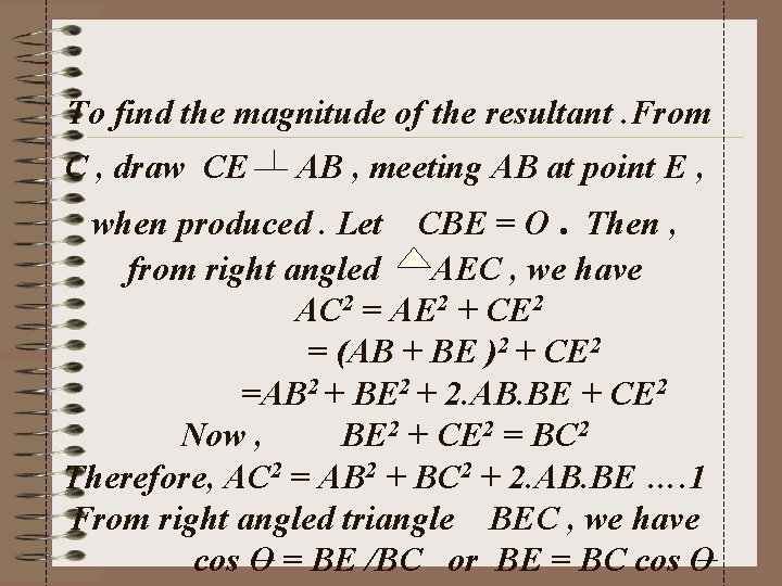 To find the magnitude of the resultant. From C , draw CE AB ,