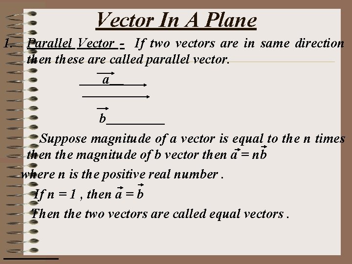 Vector In A Plane 1. Parallel Vector - If two vectors are in same