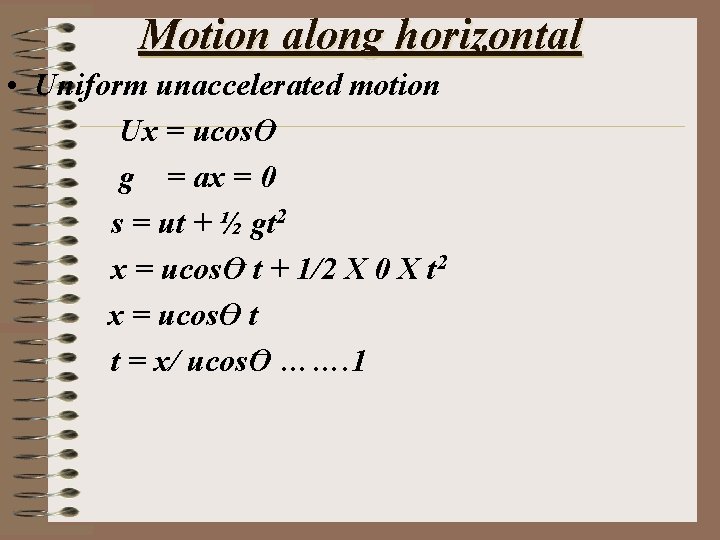 Motion along horizontal • Uniform unaccelerated motion Ux = ucos. O g = ax