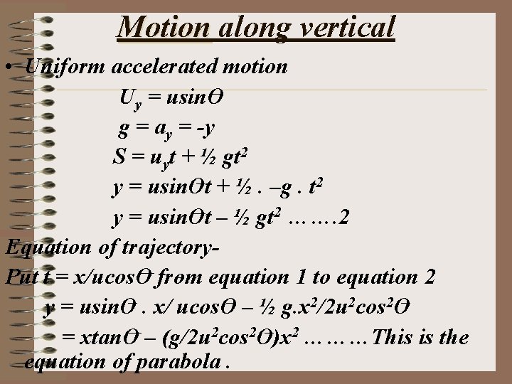 Motion along vertical • Uniform accelerated motion Uy = usin. O g = ay