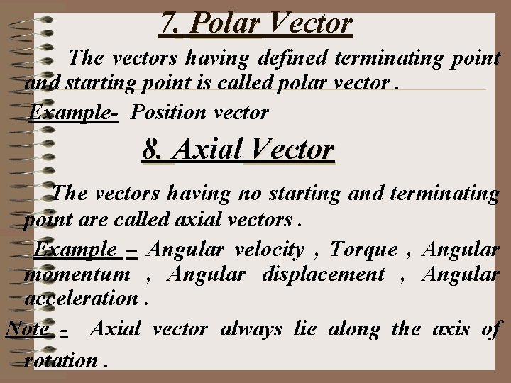 7. Polar Vector The vectors having defined terminating point and starting point is called