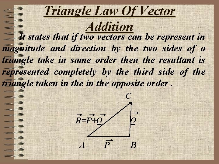 Triangle Law Of Vector Addition It states that if two vectors can be represent