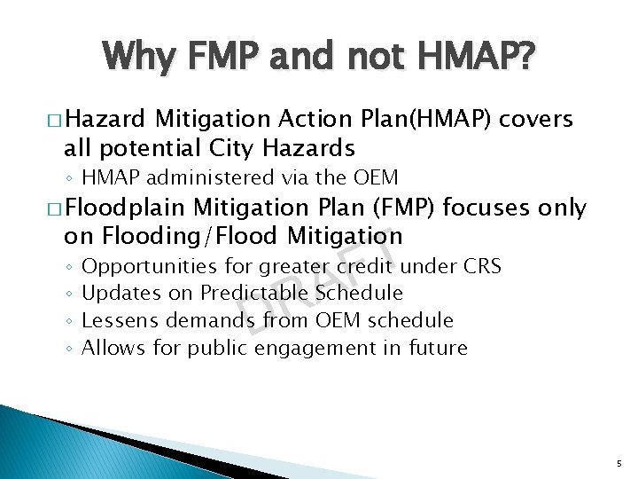 Why FMP and not HMAP? � Hazard Mitigation Action Plan(HMAP) covers all potential City