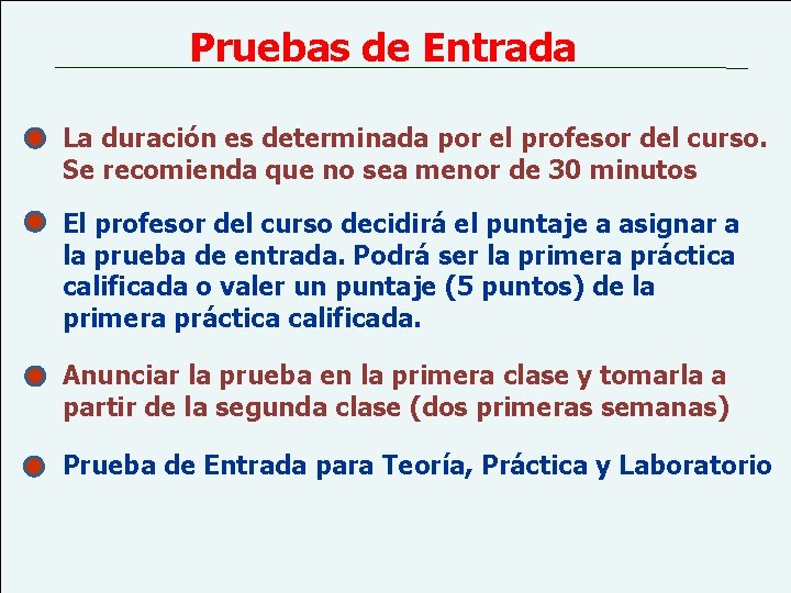 Pruebas de Entrada La duración es determinada por el profesor del curso. Se recomienda