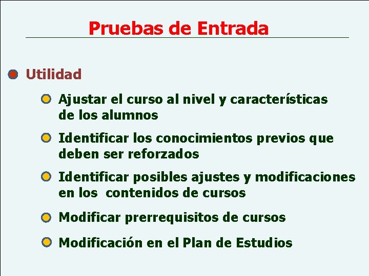 Pruebas de Entrada Utilidad Ajustar el curso al nivel y características de los alumnos