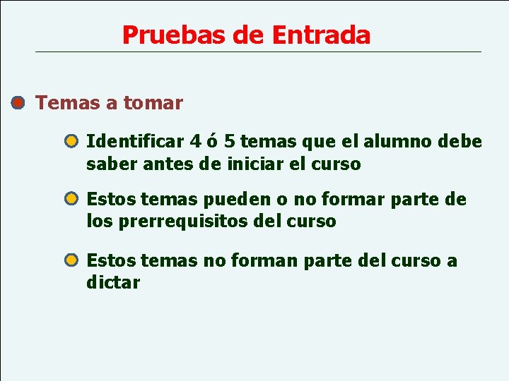 Pruebas de Entrada Temas a tomar Identificar 4 ó 5 temas que el alumno