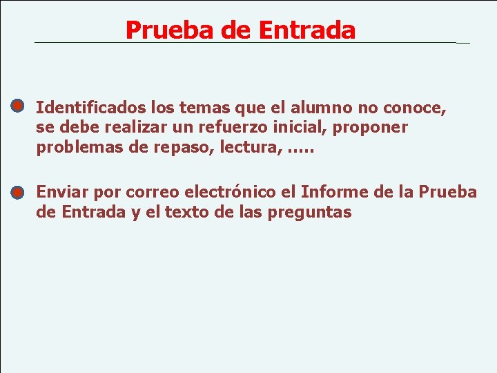 Prueba de Entrada Identificados los temas que el alumno no conoce, se debe realizar