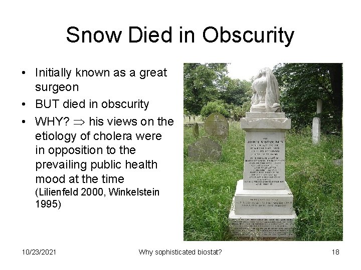 Snow Died in Obscurity • Initially known as a great surgeon • BUT died