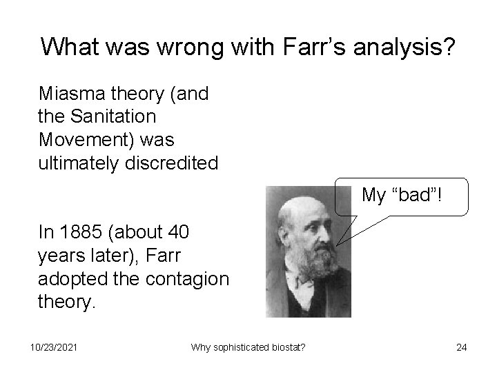 What was wrong with Farr’s analysis? Miasma theory (and the Sanitation Movement) was ultimately