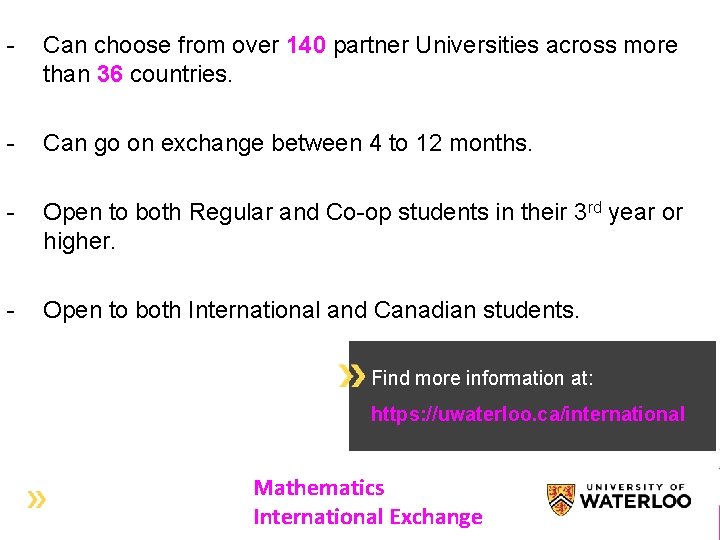 - Can choose from over 140 partner Universities across more than 36 countries. -