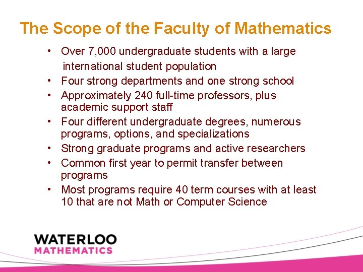 The Scope of the Faculty of Mathematics • Over 7, 000 undergraduate students with