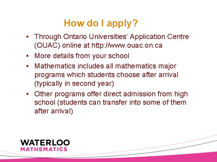 How do I apply? • Through Ontario Universities’ Application Centre (OUAC) online at http: