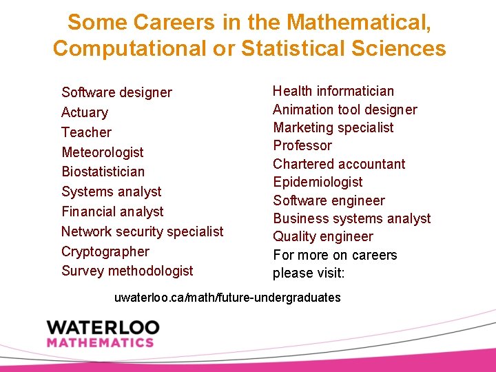 Some Careers in the Mathematical, Computational or Statistical Sciences Software designer Actuary Teacher Meteorologist