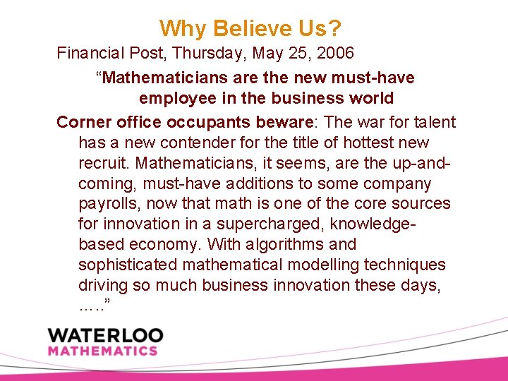 Why Believe Us? Financial Post, Thursday, May 25, 2006 “Mathematicians are the new must-have