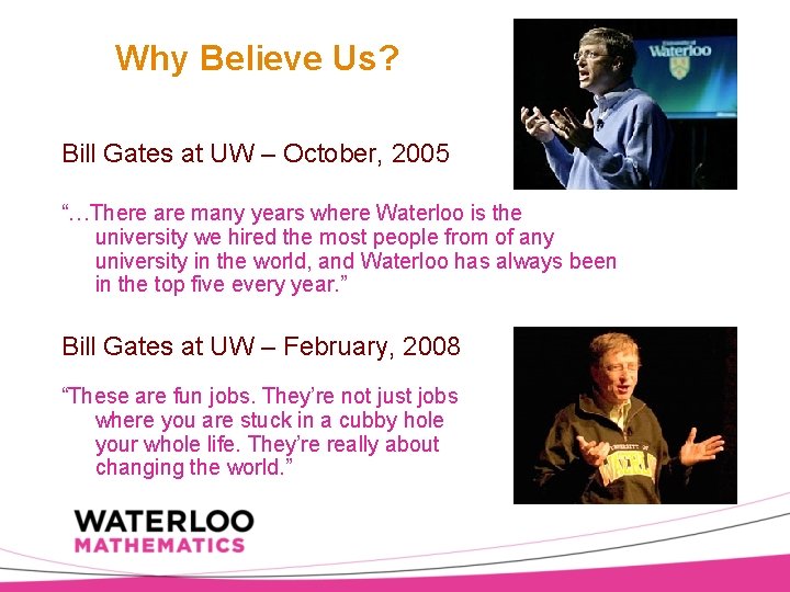 Why Believe Us? Bill Gates at UW – October, 2005 “…There are many years