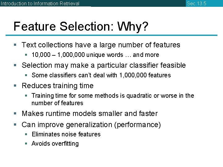 Introduction to Information Retrieval Sec. 13. 5 Feature Selection: Why? § Text collections have