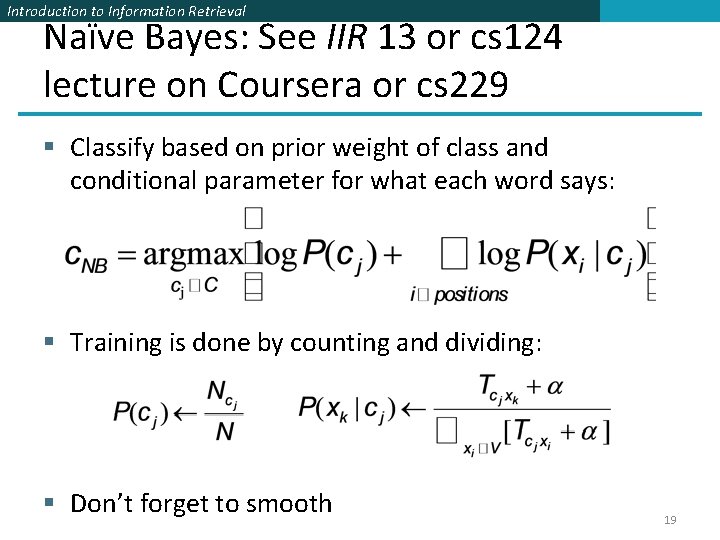 Introduction to Information Retrieval Naïve Bayes: See IIR 13 or cs 124 lecture on
