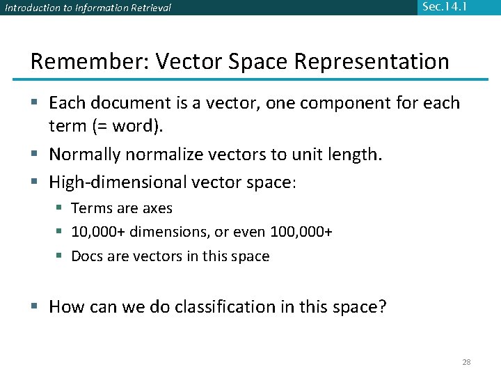Introduction to Information Retrieval Sec. 14. 1 Remember: Vector Space Representation § Each document