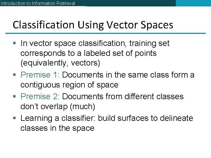 Introduction to Information Retrieval Classification Using Vector Spaces § In vector space classification, training