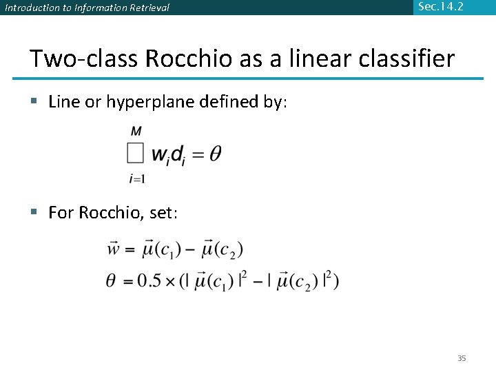 Introduction to Information Retrieval Sec. 14. 2 Two-class Rocchio as a linear classifier §