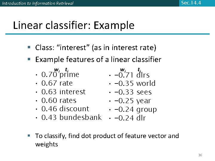 Sec. 14. 4 Introduction to Information Retrieval Linear classifier: Example § Class: “interest” (as