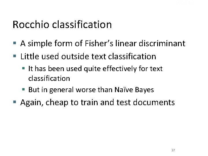 Sec. 14. 2 Rocchio classification § A simple form of Fisher’s linear discriminant §
