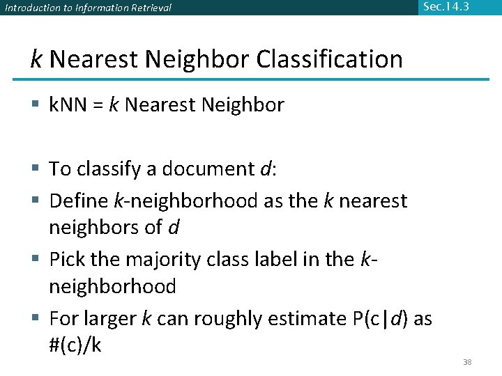 Introduction to Information Retrieval Sec. 14. 3 k Nearest Neighbor Classification § k. NN