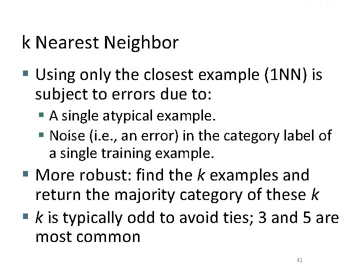 Sec. 14. 3 k Nearest Neighbor § Using only the closest example (1 NN)