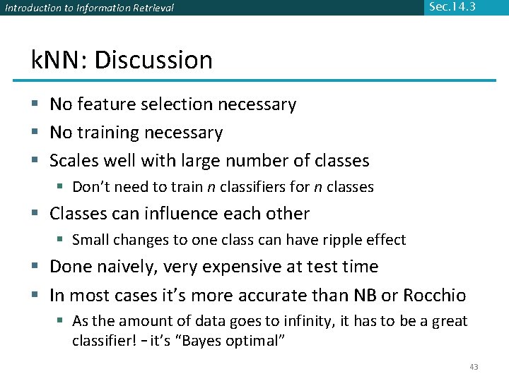 Introduction to Information Retrieval Sec. 14. 3 k. NN: Discussion § No feature selection