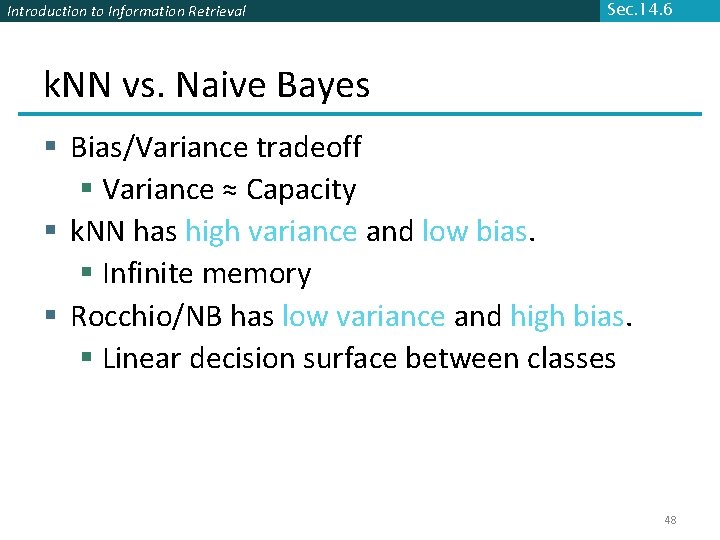 Introduction to Information Retrieval Sec. 14. 6 k. NN vs. Naive Bayes § Bias/Variance