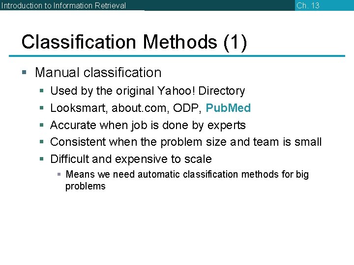 Introduction to Information Retrieval Ch. 13 Classification Methods (1) § Manual classification § §