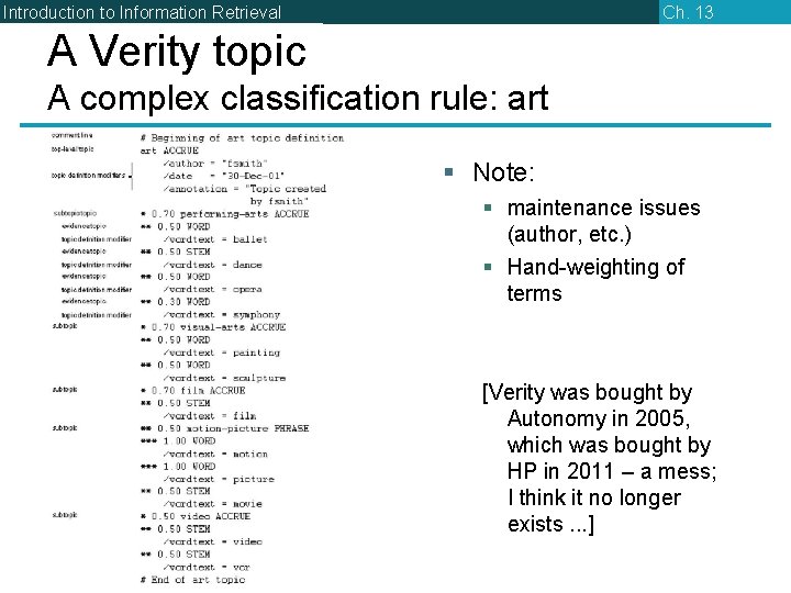 Ch. 13 Introduction to Information Retrieval A Verity topic A complex classification rule: art