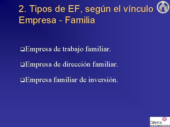 2. Tipos de EF, según el vínculo Empresa - Familia q. Empresa de trabajo