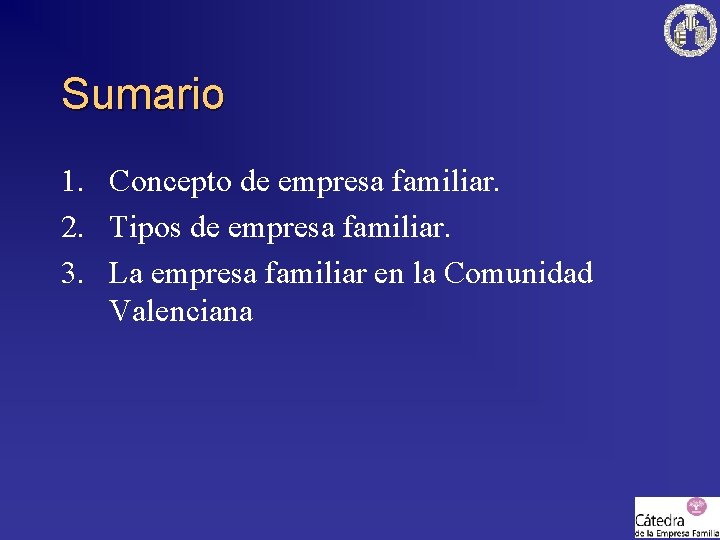 Sumario 1. Concepto de empresa familiar. 2. Tipos de empresa familiar. 3. La empresa