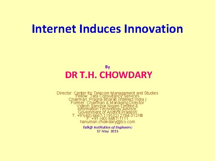 Internet Induces Innovation By DR T. H. CHOWDARY Director: Center for Telecom Management and