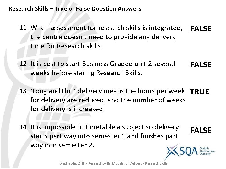 Research Skills – True or False Question Answers 11. When assessment for research skills