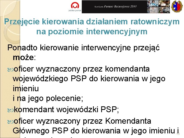 Przejęcie kierowania działaniem ratowniczym na poziomie interwencyjnym Ponadto kierowanie interwencyjne przejąć może: oficer wyznaczony