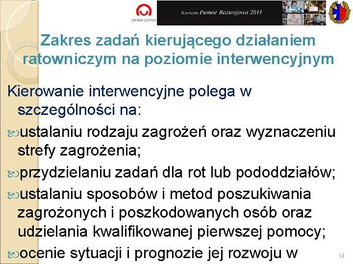 Zakres zadań kierującego działaniem ratowniczym na poziomie interwencyjnym Kierowanie interwencyjne polega w szczególności na: