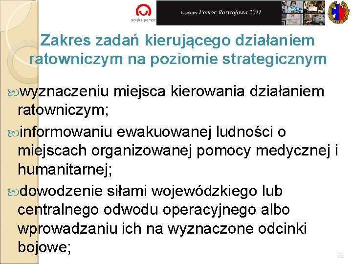 Zakres zadań kierującego działaniem ratowniczym na poziomie strategicznym wyznaczeniu miejsca kierowania działaniem ratowniczym; informowaniu