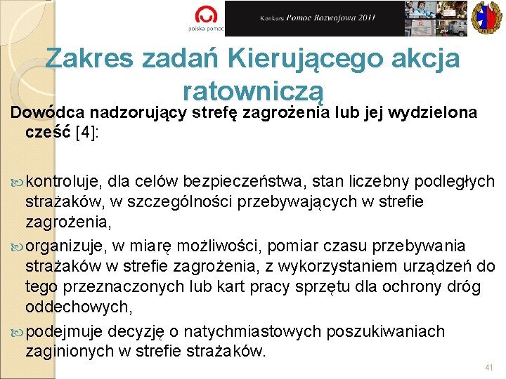 Zakres zadań Kierującego akcja ratowniczą Dowódca nadzorujący strefę zagrożenia lub jej wydzielona cześć [4]: