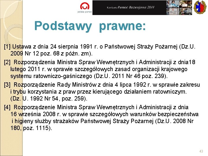 Podstawy prawne: [1] Ustawa z dnia 24 sierpnia 1991 r. o Państwowej Straży Pożarnej