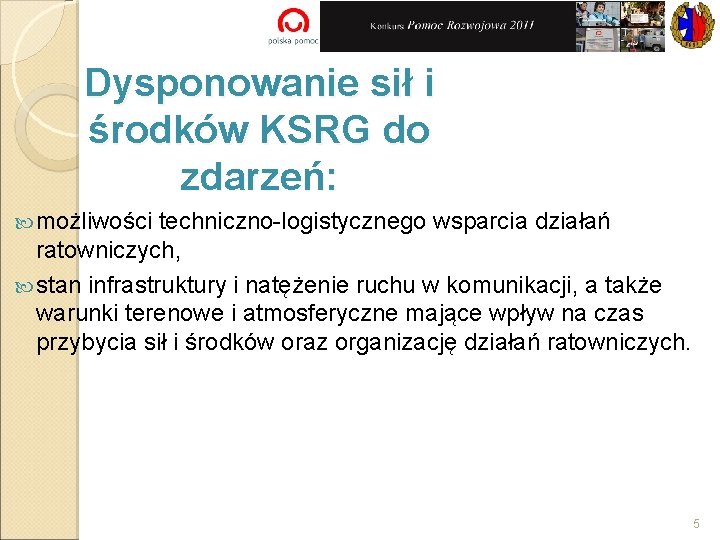 Dysponowanie sił i środków KSRG do zdarzeń: możliwości techniczno-logistycznego wsparcia działań ratowniczych, stan infrastruktury