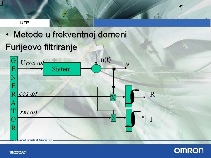 UTP • Metode u frekventnoj domeni Furijeovo filtriranje G Ucos ωt E N E UTP • Metode u frekventnoj domeni Furijeovo filtriranje G Ucos ωt E N E