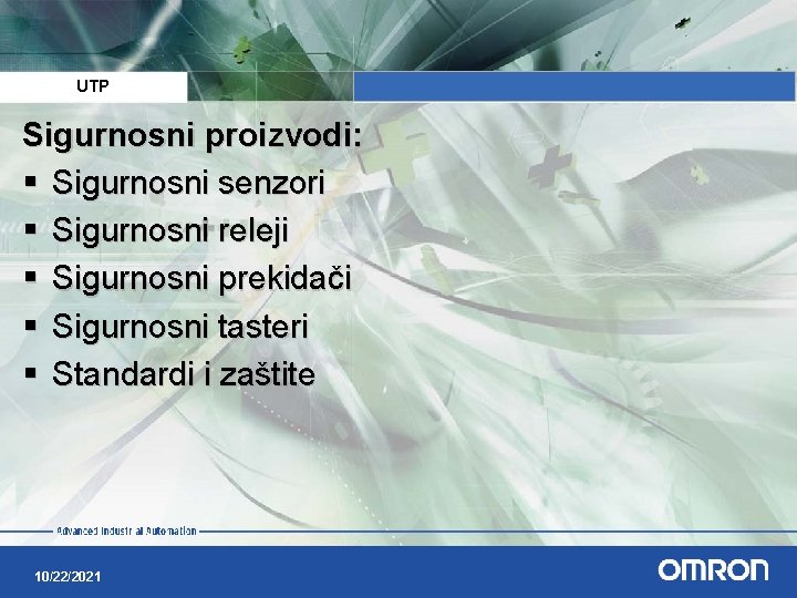 UTP Sigurnosni proizvodi: § Sigurnosni senzori § Sigurnosni releji § Sigurnosni prekidači § Sigurnosni UTP Sigurnosni proizvodi: § Sigurnosni senzori § Sigurnosni releji § Sigurnosni prekidači § Sigurnosni