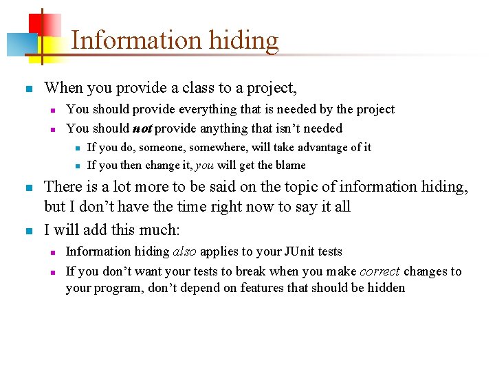 Information hiding n When you provide a class to a project, n n You