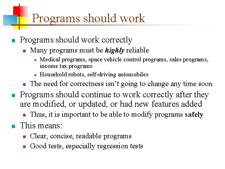 Programs should work n Programs should work correctly n Many programs must be highly