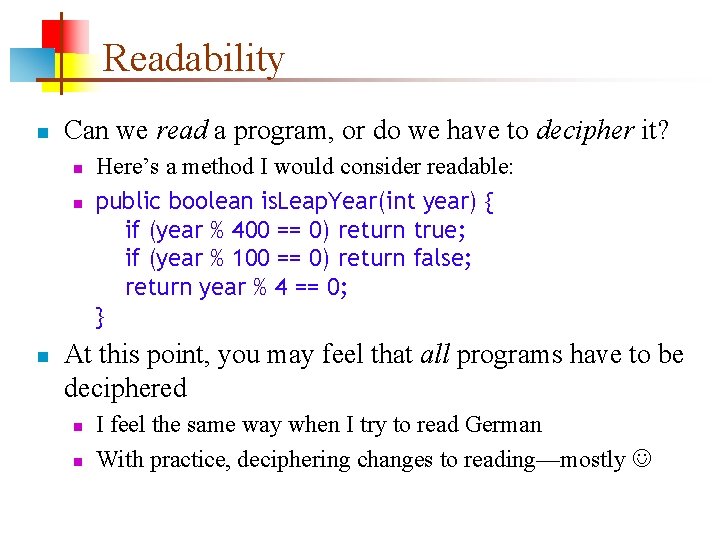 Readability n Can we read a program, or do we have to decipher it?