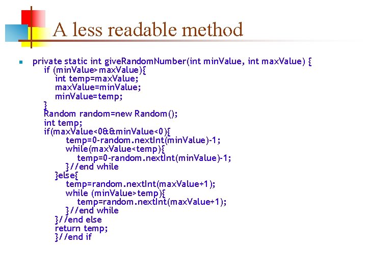 A less readable method n private static int give. Random. Number(int min. Value, int