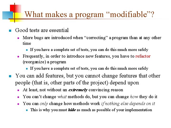 What makes a program “modifiable”? n Good tests are essential n More bugs are