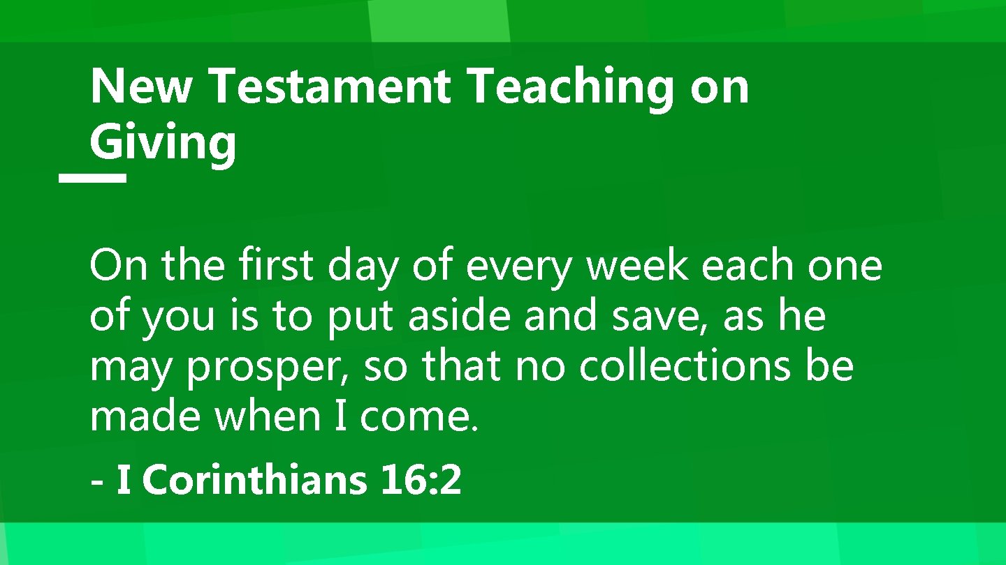 New Testament Teaching on Giving On the first day of every week each one